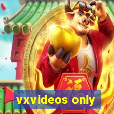 vxvideos only